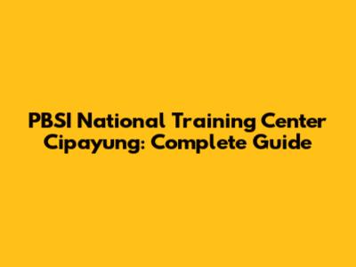 PBSI National Training Center Cipayung: Complete Guide