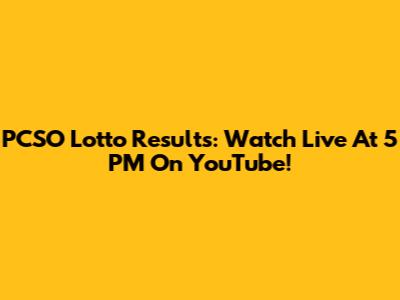 PCSO Lotto Results: Watch Live At 5 PM On YouTube!