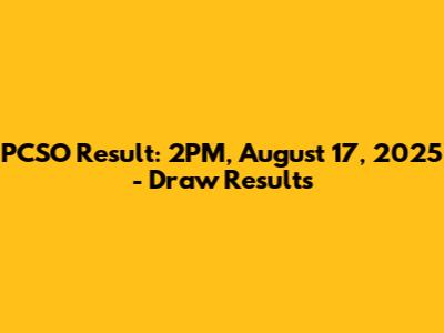PCSO Result: 2PM, August 17, 2025 - Draw Results