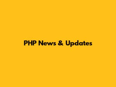 PHP News & Updates