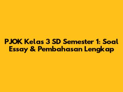 PJOK Kelas 3 SD Semester 1: Soal Essay & Pembahasan Lengkap