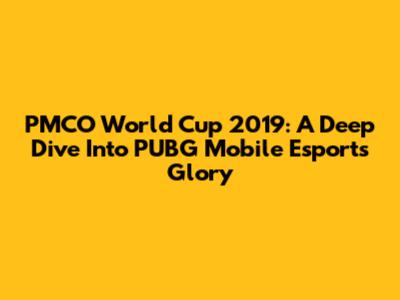 PMCO World Cup 2019: A Deep Dive Into PUBG Mobile Esports Glory