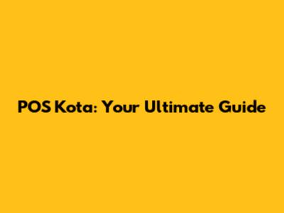 POS Kota: Your Ultimate Guide