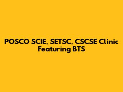 POSCO SCIE, SETSC, CSCSE Clinic Featuring BTS