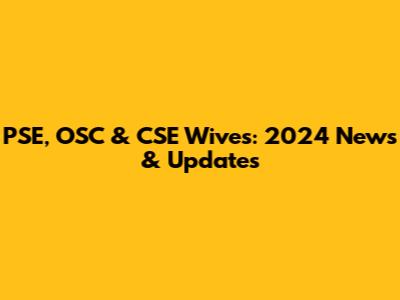 PSE, OSC & CSE Wives: 2024 News & Updates