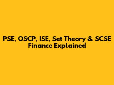 PSE, OSCP, ISE, Set Theory & SCSE Finance Explained