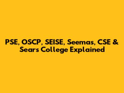 PSE, OSCP, SEISE, Seemas, CSE & Sears College Explained