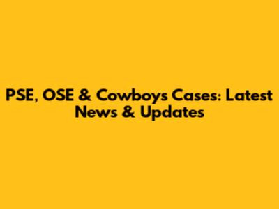 PSE, OSE & Cowboys Cases: Latest News & Updates