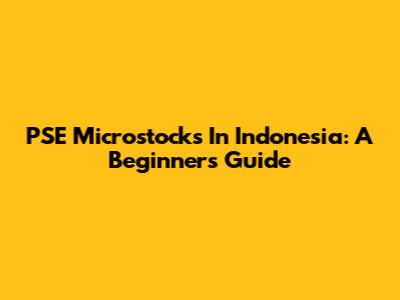 PSE Microstocks In Indonesia: A Beginner's Guide