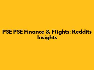 PSE PSE Finance & Flights: Reddit's Insights