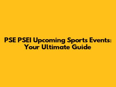 PSE PSEI Upcoming Sports Events: Your Ultimate Guide