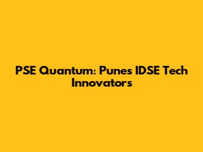 PSE Quantum: Pune's IDSE Tech Innovators