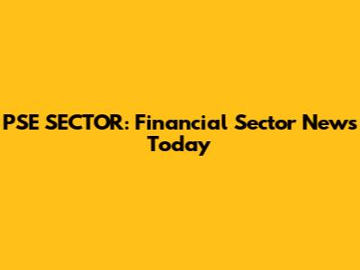 PSE SECTOR: Financial Sector News Today