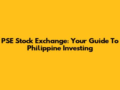 PSE Stock Exchange: Your Guide To Philippine Investing