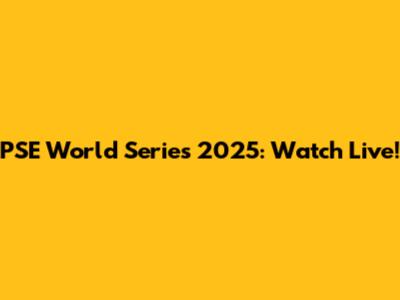 PSE World Series 2025: Watch Live!