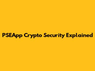 PSEApp Crypto Security Explained