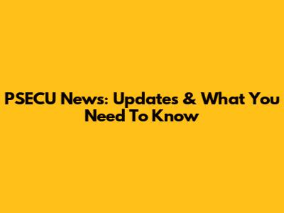 PSECU News: Updates & What You Need To Know