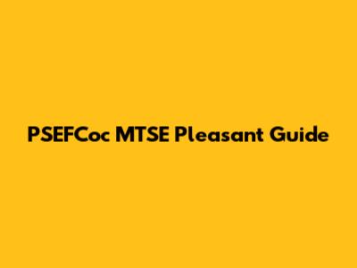 PSEFCoc MTSE Pleasant Guide
