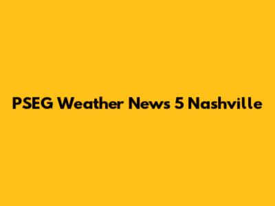 PSEG Weather News 5 Nashville