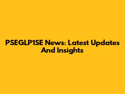 PSEGLP1SE News: Latest Updates And Insights