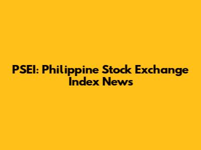 PSEI: Philippine Stock Exchange Index News
