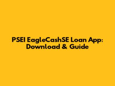 PSEI EagleCashSE Loan App: Download & Guide