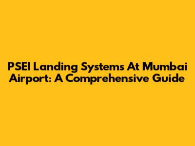 PSEI Landing Systems At Mumbai Airport: A Comprehensive Guide