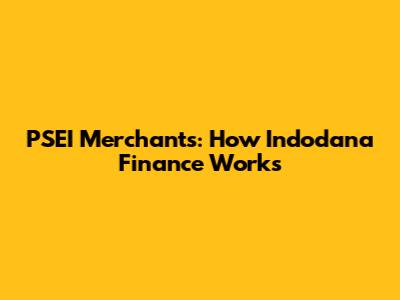 PSEI Merchants: How Indodana Finance Works