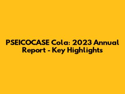 PSEICOCASE Cola: 2023 Annual Report - Key Highlights