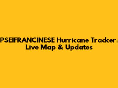 PSEIFRANCINESE Hurricane Tracker: Live Map & Updates