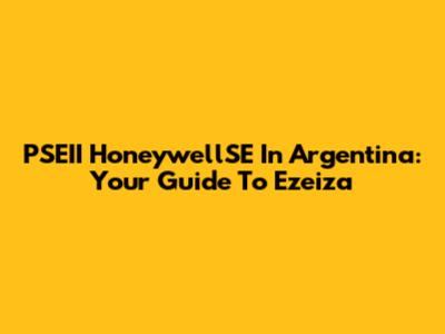 PSEII HoneywellSE In Argentina: Your Guide To Ezeiza