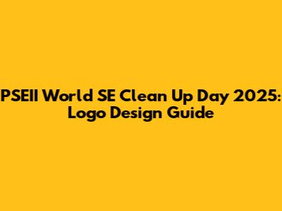 PSEII World SE Clean Up Day 2025: Logo Design Guide