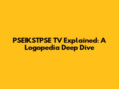 PSEIKSTPSE TV Explained: A Logopedia Deep Dive