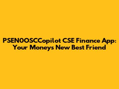 PSEN0OSCCopilot CSE Finance App: Your Money's New Best Friend