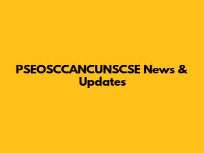 PSEOSCCANCUNSCSE News & Updates