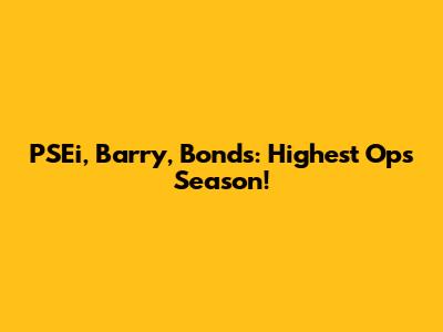 PSEi, Barry, Bonds: Highest Ops Season!