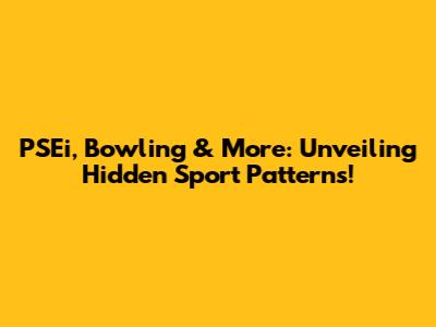 PSEi, Bowling & More: Unveiling Hidden Sport Patterns!