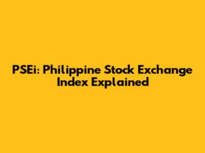 PSEi: Philippine Stock Exchange Index Explained