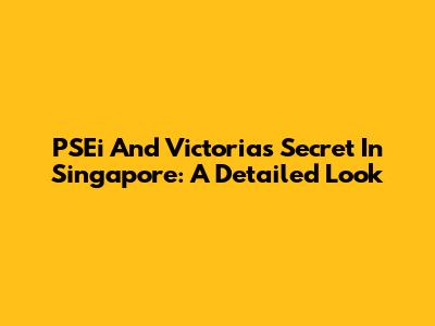 PSEi And Victoria's Secret In Singapore: A Detailed Look