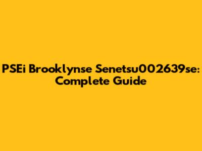 PSEi Brooklynse Senetsu002639se: Complete Guide
