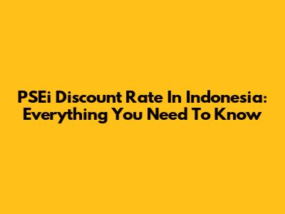 PSEi Discount Rate In Indonesia: Everything You Need To Know