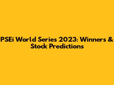 PSEi World Series 2023: Winners & Stock Predictions
