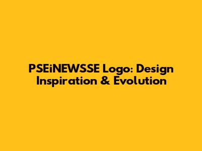 PSEiNEWSSE Logo: Design Inspiration & Evolution