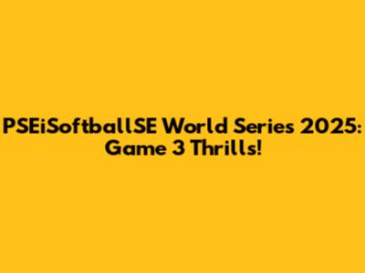 PSEiSoftballSE World Series 2025: Game 3 Thrills!