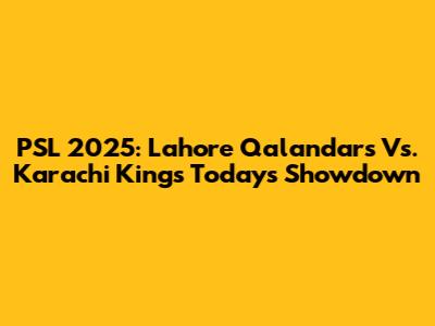 PSL 2025: Lahore Qalandars Vs. Karachi Kings Today's Showdown