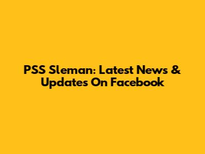 PSS Sleman: Latest News & Updates On Facebook