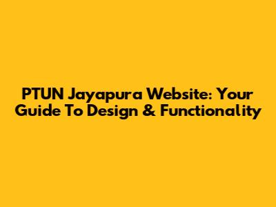 PTUN Jayapura Website: Your Guide To Design & Functionality