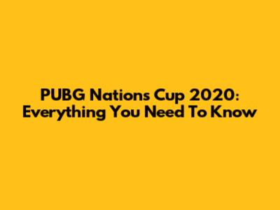 PUBG Nations Cup 2020: Everything You Need To Know