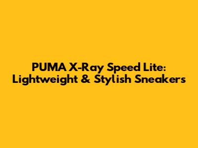 PUMA X-Ray Speed Lite: Lightweight & Stylish Sneakers