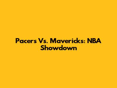 Pacers Vs. Mavericks: NBA Showdown